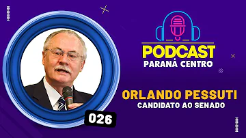 Pessuti fala ao Pod Cast Paraná Centro: acompanhe aqui a íntegra da entrevista